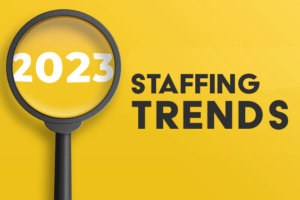Top Staffing Trends to Lookout for in 2023